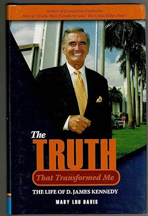 The Truth That Transformed Me: The Life of D. James Kennedy