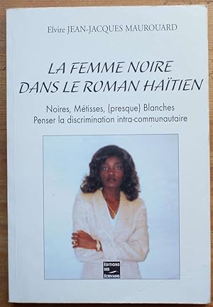 La femme noire dans le roman haïtien - Noires, métisses, (presque) blanches - Penser la discrimin...