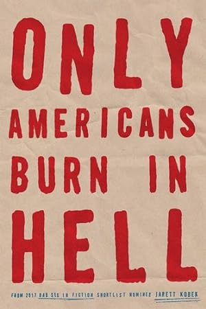 Immagine del venditore per Only Americans Burn in Hell by Kobek, Jarett [Paperback ] venduto da booksXpress