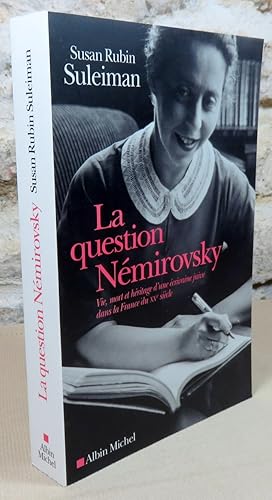 Seller image for La question Nmirovsky. Vie, mort et hritage d'une crivaine juive dans la France du XX sicle. for sale by Latulu