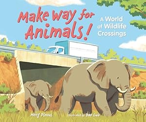Seller image for Make Way for Animals!: A World of Wildlife Crossings by Pincus, Meeg [Hardcover ] for sale by booksXpress