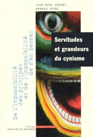 Bild des Verkufers fr Servitudes et grandeurs du cynisme : De l'impossibilit? des principes et de l'impossibilit? de s'en passer - Jean-Paul Jouary zum Verkauf von Book Hmisphres