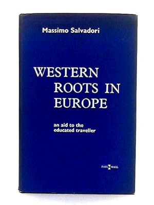 Bild des Verkufers fr Western Roots in Europe; An Aid to the Educated Traveller zum Verkauf von World of Rare Books