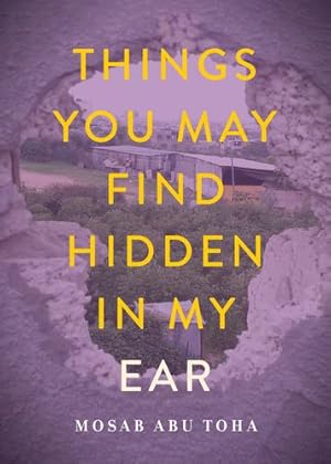 Immagine del venditore per Things You May Find Hidden in My Ear: Poems from Gaza by Abu Toha, Mosab [Paperback ] venduto da booksXpress