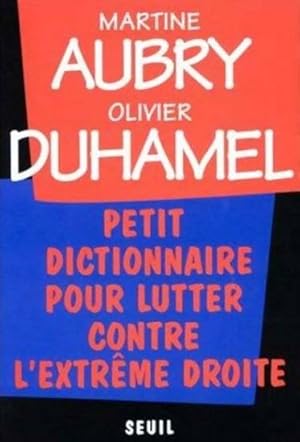 Petit dictionnaire pour lutter contre l'extr?me droite - Duhamel Olivier Aubry Martine