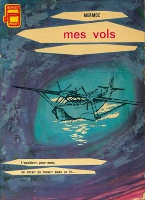 Image du vendeur pour Mes vols - Jean Mermoz mis en vente par Book Hémisphères