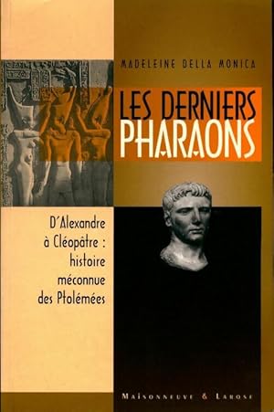 Bild des Verkufers fr Les derniers pharaons. Les temples ptol?ma?ques : Les turbulents ptol?m?es d'alexandre le grand ? cl?op?tre la grande - Madeleine Della Monica zum Verkauf von Book Hmisphres