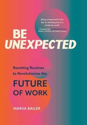 Imagen del vendedor de Be Unexpected: Resetting Routines to Revolutionize the Future of Work [Hardcover ] a la venta por booksXpress