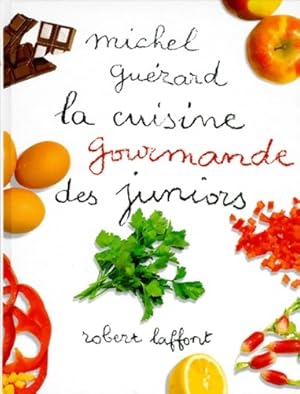 La cuisine gourmande des juniors - Michel Gu?rard