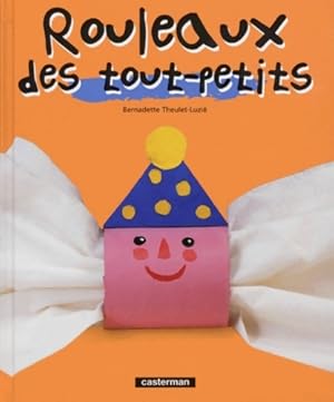 Rouleaux des tout-petits - Bernadette Theulet-Luzie