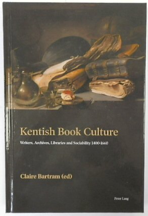 Image du vendeur pour Kentish Book Culture: Writers, Archives, Libraries and Sociability 1400-1660 mis en vente par PsychoBabel & Skoob Books