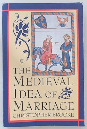 The Medieval Idea of Marriage.