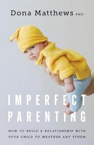 Seller image for Imperfect Parenting: How to Build a Relationship With Your Child to Weather any Storm by Matthews PhD, Prof. Dona [Paperback ] for sale by booksXpress