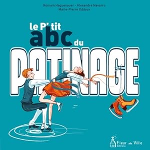 Image du vendeur pour Le p'tit ABC du patinage - Romain Haguenauer mis en vente par Book Hmisphres