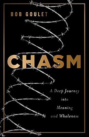 Bild des Verkufers fr Chasm: A Deep Journey into Meaning and Wholeness by Goulet, Bob [Hardcover ] zum Verkauf von booksXpress