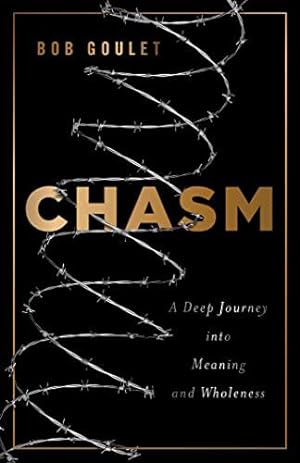 Bild des Verkufers fr Chasm: A Deep Journey into Meaning and Wholeness by Goulet, Bob [Paperback ] zum Verkauf von booksXpress