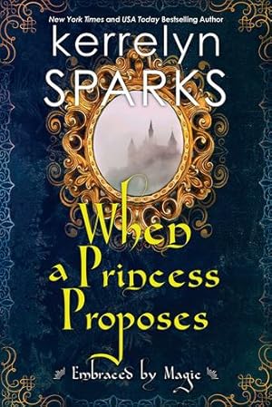 Imagen del vendedor de When a Princess Proposes (Embraced by Magic) by Sparks, Kerrelyn [Paperback ] a la venta por booksXpress