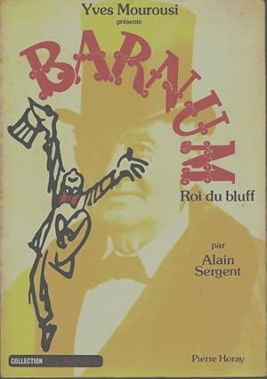 Seller image for Barnum roi du bluff - Alain Sergent for sale by Book Hmisphres