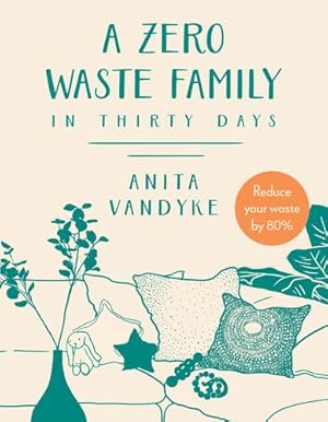 Bild des Verkufers fr A Zero Waste Family: In Thirty Days by Vandyke, Anita [Paperback ] zum Verkauf von booksXpress