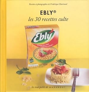 Ebly, les 30 recettes culte - Fr d rique Chartrand