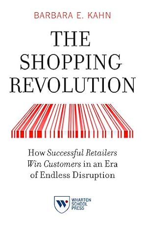 Seller image for The Shopping Revolution: How Successful Retailers Win Customers in an Era of Endless Disruption by Kahn, Barbara E. [Paperback ] for sale by booksXpress