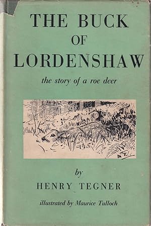 Bild des Verkufers fr THE BUCK OF LORDENSHAW: THE STORY OF A ROE DEER. By Henry Tegner. zum Verkauf von Coch-y-Bonddu Books Ltd