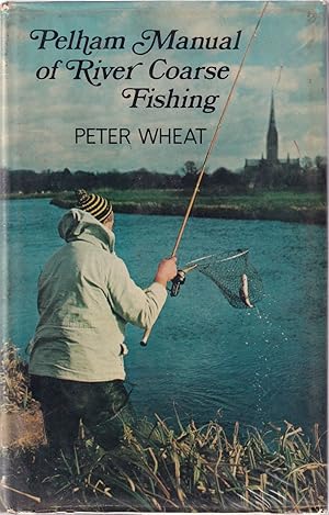 Seller image for PELHAM MANUAL OF RIVER COARSE FISHING. By Peter Wheat. for sale by Coch-y-Bonddu Books Ltd