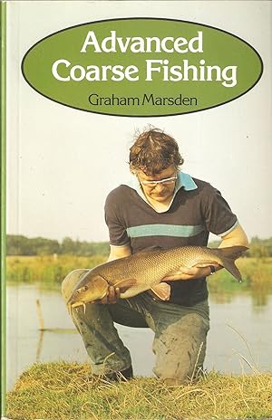 Bild des Verkufers fr ADVANCED COARSE FISHING. By Graham Marsden. With a foreword by Peter Stone. zum Verkauf von Coch-y-Bonddu Books Ltd