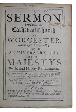 Bild des Verkufers fr A sermon Preached at the Cathedral Church of Worcester, On the 29th of May, 1684. Being the anniversary day of his majesty's Birth, and Happy Restauration zum Verkauf von Antiquates Ltd - ABA, ILAB