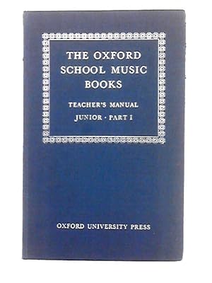 Bild des Verkufers fr The Oxford School Music Books; Junior, Part I - Teacher's Manual (Books 1 and 2) zum Verkauf von World of Rare Books