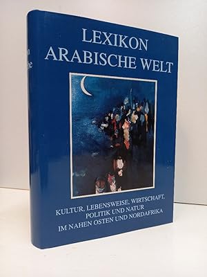 Seller image for Lexikon arabische Welt. Kultur, Lebensweise, Wirtschaft, Politik und Natur im Nahen Osten und Nordafrika. for sale by Antiquariat Langguth - lesenhilft