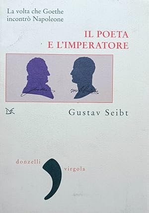 &#8203;&#8203;IL POETA E L'IMPERATORE&#8203; La volta che Goethe incontrò Napoleone