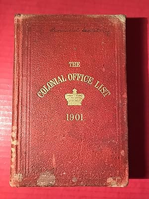 The Colonial Office List for 1901: Comprising Historical and Statistical Information respecting t...