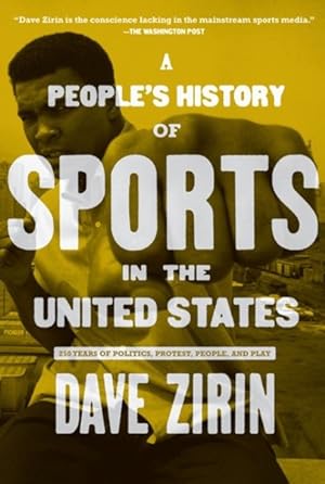 Imagen del vendedor de People's History of Sports in the United States : 250 Years of Politics, Protest, People, and Play a la venta por GreatBookPrices
