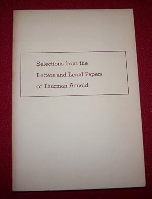 Image du vendeur pour Selections from the Letters and Legal Papers of Thurman Arnold mis en vente par Antiquarian Bookshop