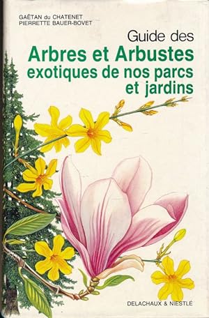 Seller image for Guide des arbres et arbustes exotiques de nos parcs et jardins for sale by LIBRAIRIE GIL-ARTGIL SARL