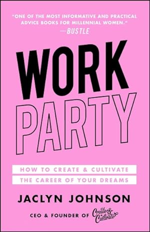 Immagine del venditore per WorkParty : How to Create & Cultivate the Career of Your Dreams venduto da GreatBookPrices