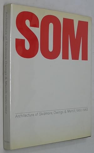 SOM: Architecture of Skidmore, Owings & Merrill, 1950-1962