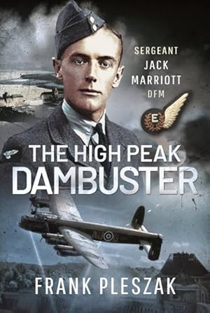 Seller image for High Peak Dambuster : Sergeant Jack Marriott Dfm for sale by GreatBookPrices