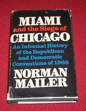 MIAMI and the SIEGE OF CHICAGO An Informal History of the Republican and Democratic Conventions o...
