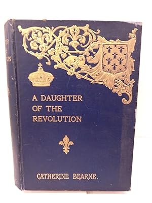 A Daughter of the Revolution: A Leader of Society at Napoleon's Court