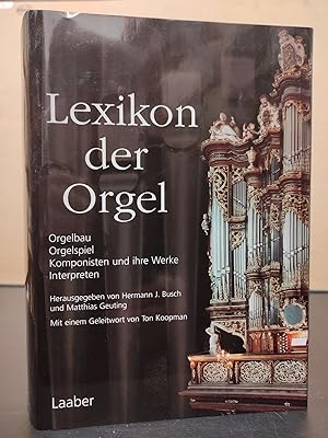 Lexikon der Orgel / Orgelbau - Orgelspiel- Komponisten und ihre Werke - Interpreten.