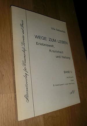 Bild des Verkufers fr Wege zum Leben - Erlebniswelt, Krankheit und Heilung; Band 3: Aufbruch oder Erlebniswelt und Heilung zum Verkauf von Dipl.-Inform. Gerd Suelmann