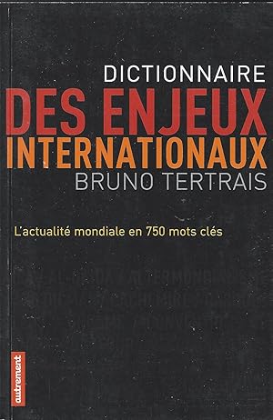 Dictionnaire des enjeux internationaux. L'actualité mondiale en 750 mots clés