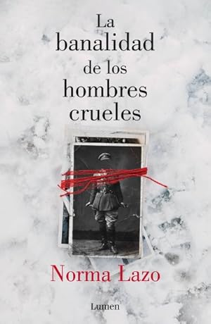 Seller image for La banalidad de los hombres crueles / The Banality of Cruel Men -Language: spanish for sale by GreatBookPrices
