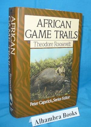 Seller image for African Game Trails : An Account of the African Wanderings of an American Hunter-Naturalist for sale by Alhambra Books