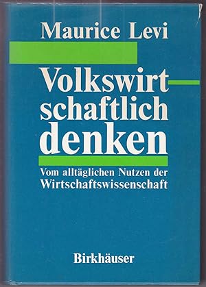 Seller image for Volkswirtschaftlich denken: Vom alltglichen Nutzen der Wirtschaftswisssenschaft for sale by Kultgut