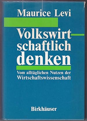 Immagine del venditore per Volkswirtschaftlich denken: Vom alltglichen Nutzen der Wirtschaftswisssenschaft venduto da Kultgut