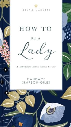 Seller image for How to Be a Lady : A Contemporary Guide to Common Courtesy for sale by GreatBookPrices