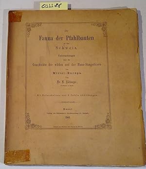 Die Fauna der Pfahlbauten in der Schweiz. Untersuchungen über die Geschichte der wilden und der H...